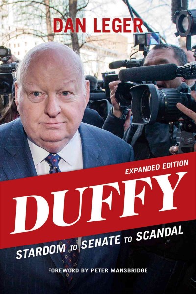 Duffy : from stardom to Senate to scandal / Dan Leger.