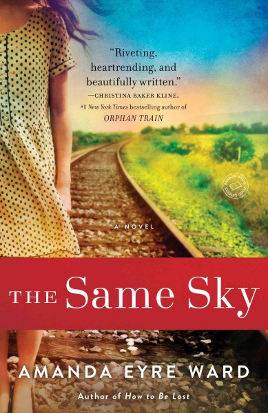 The same sky : a novel / Amanda Eyre Ward.