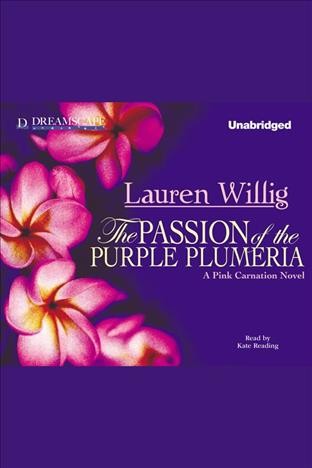 The passion of the purple plumeria [electronic resource] : a Pink Carnation novel / Lauren Willig.