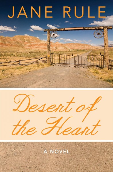 Desert of the heart [electronic resource] : a novel / Jane Rule.