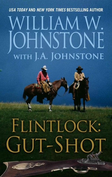 Flintlock : gut-shot / William W. Johnstone with J. A. Johnstone.
