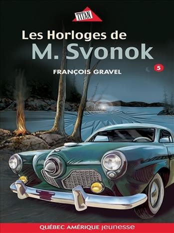 Les horloges de M. Svonok [electronic resource] / François Gravel.