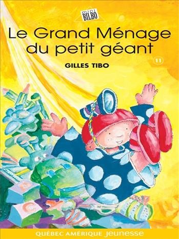 Le grand ménage du petit géant [electronic resource] / Gilles Tibo ; illustrations, Jean Bernèche.