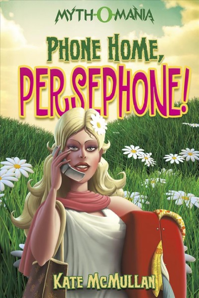 Phone home, Persephone! [electronic resource] / by Kate McMullan.