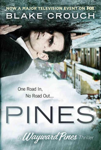 Pines / a novel by Blake Crouch.