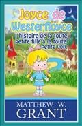 Joyce de Westerfloyce : L'histoire de la toute petite fille à la toute petite voix / Matthew W. Grant ; traduit par Severine Jacobs.