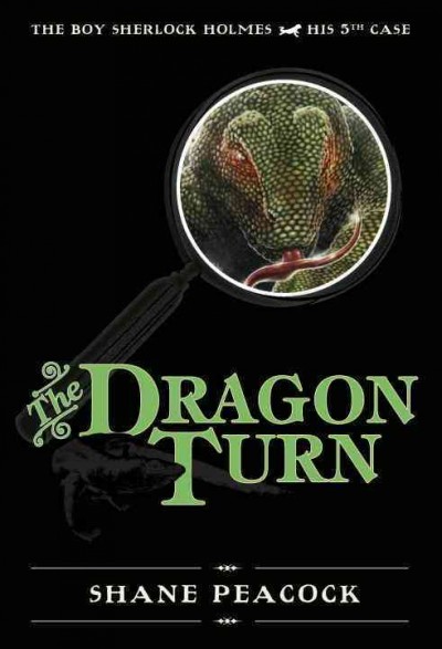 The dragon turn [electronic resource] : The Boy Sherlock Holmes Series, Book 5. Shane Peacock.