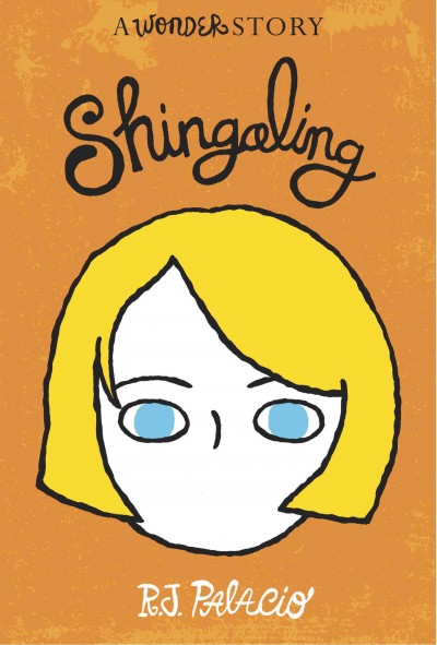 Shingaling [electronic resource] : A Wonder Story. R. J Palacio.