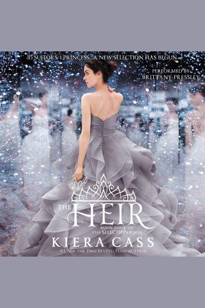 The heir [electronic resource] : The Selection Series, Book 4. Kiera Cass.