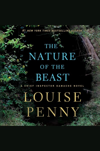 The nature of the beast [electronic resource] : Chief Inspector Armand Gamache Series, Book 11. Louise Penny.