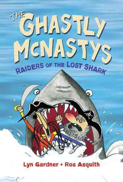 Raiders of the lost shark [electronic resource] : Ghastly McNastys Series, Book 2. Lyn Gardner.