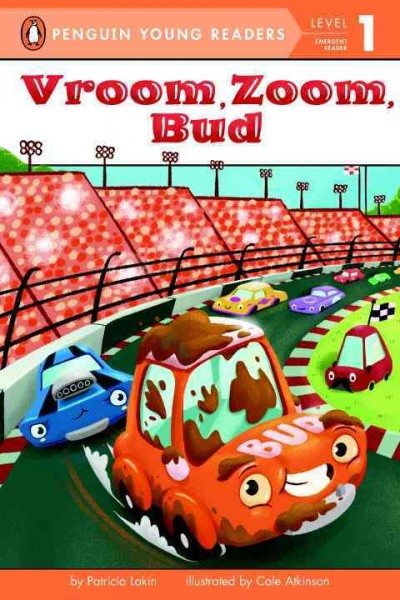 Vroom, zoom, Bud / by Patricia Lakin ; illustrated by Cale Atkinson.