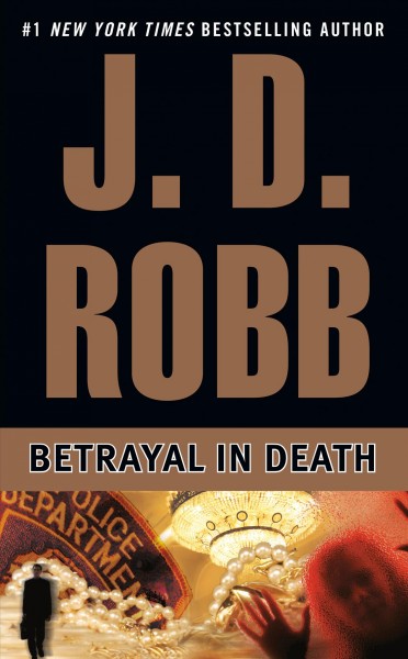 Betrayal in death [electronic resource] : In Death Series, Book 12. J. D Robb.