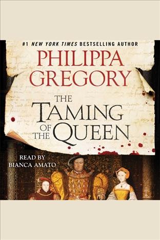 The taming of the queen [electronic resource]. Philippa Gregory.