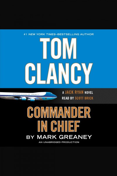 Tom clancy commander-in-chief [electronic resource] : Jack Ryan Series, Book 19. Mark Greaney.