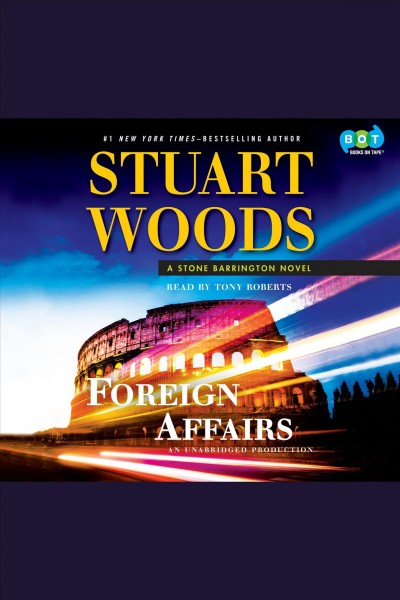 Foreign affairs [electronic resource] : Stone Barrington Series, Book 35. Stuart Woods.