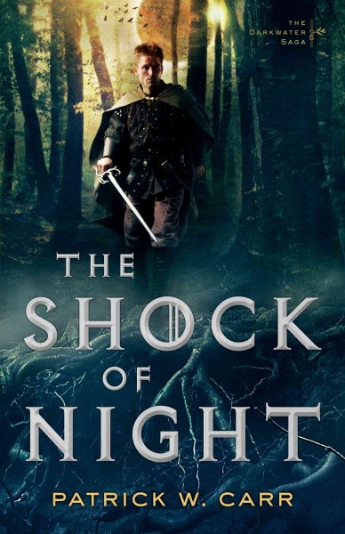 The shock of night [electronic resource] : The Darkwater Saga, Book 1. Patrick W Carr.