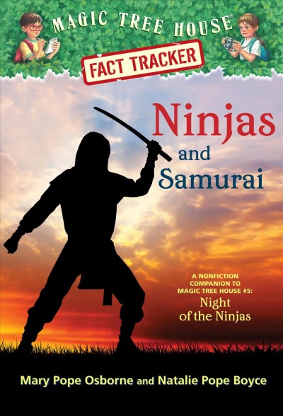 Ninjas and samurai [electronic resource] : A Nonfiction Companion to Magic Tree House #5: Night of the Ninjas. Mary Pope Osborne.
