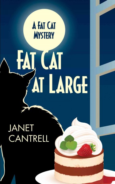 Fat cat at large : a fat cat mystery / Janet Cantrell
