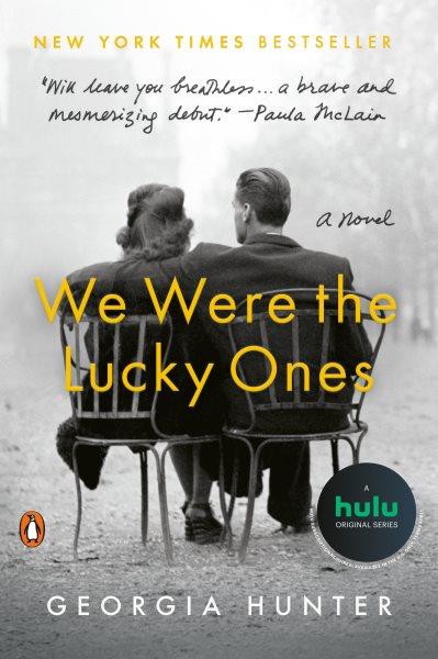 We were the lucky ones : a novel / Georgia Hunter.