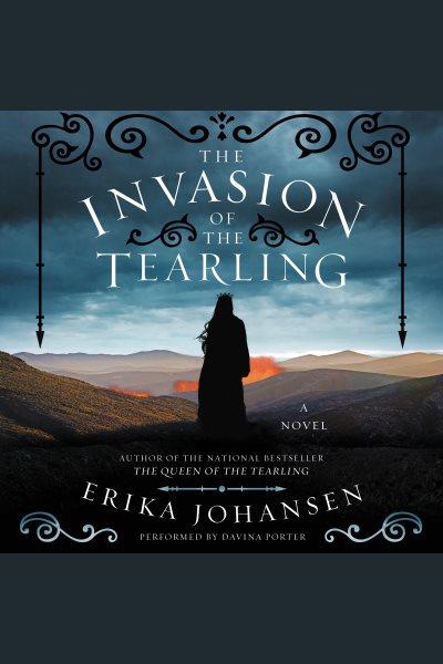 The invasion of the tearling [electronic resource] : The Queen of the Tearling Series, Book 2. Erika Johansen.