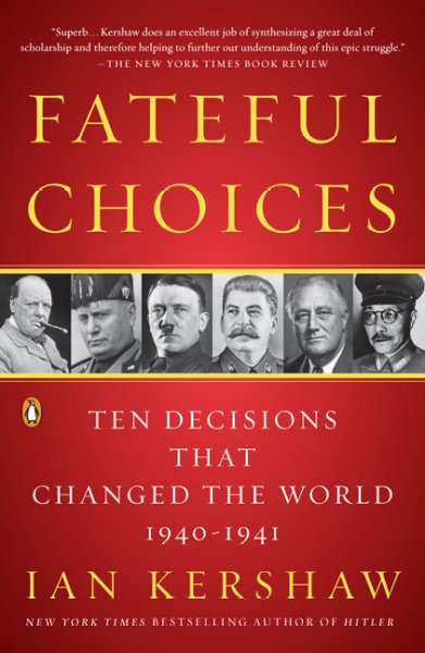 Fateful choices : ten decisions that changed the world, 1940-1941 / Ian Kershaw.