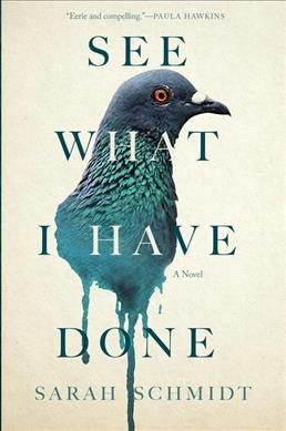 See what I have done : a novel / Sarah Schmidt.