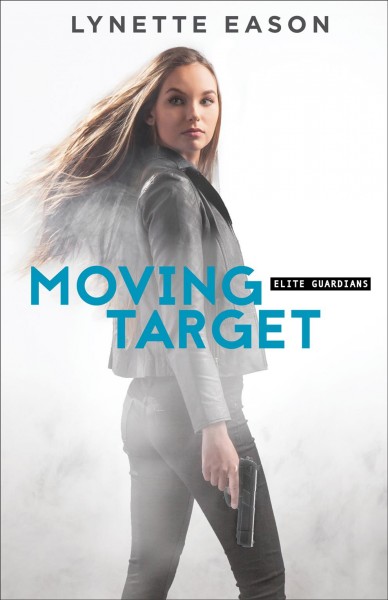 Moving target [electronic resource] : Elite Guardians Series, Book 3. Lynette Eason.