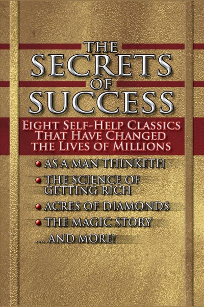 The secrets of success [electronic resource] : eight self-help classics that have changed the lifes of millions.
