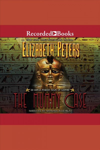 The mummy case [electronic resource] / Elizabeth Peters.