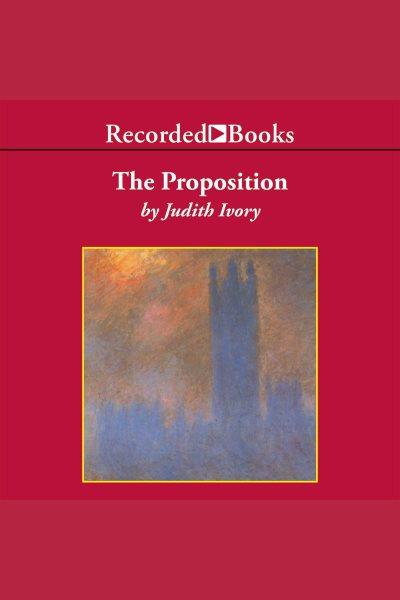 The proposition [electronic resource] / Judith Ivory.