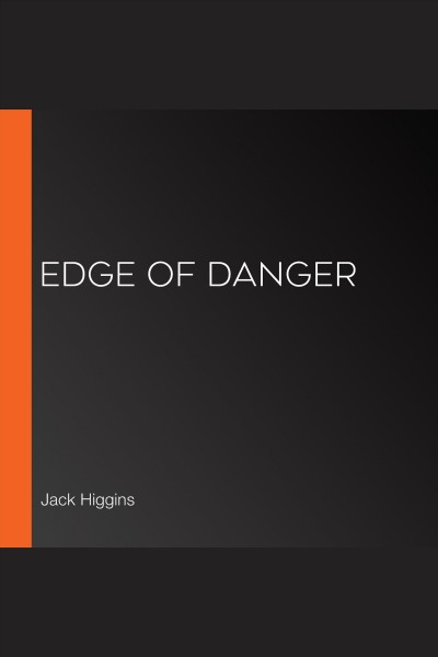 Edge of danger [electronic resource] / Jack Higgins.