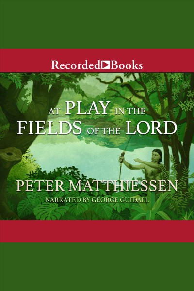 At play in the fields of the Lord [electronic resource] / Peter Matthiessen.
