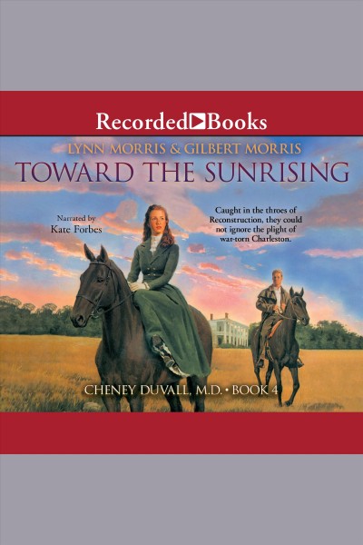 Toward the sunrising [electronic resource] / Lynn Morris & Gilbert Morris.
