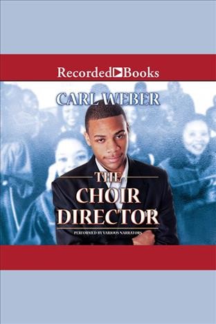 The choir director [electronic resource] / Carl Weber.