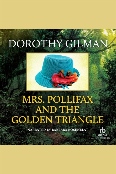 Mrs. Pollifax and the Golden Triangle [electronic resource] / Dorothy Gilman.