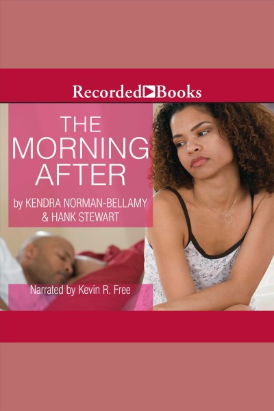 The morning after [electronic resource] / Kendra Norman-Bellamy & Hank Stewart.