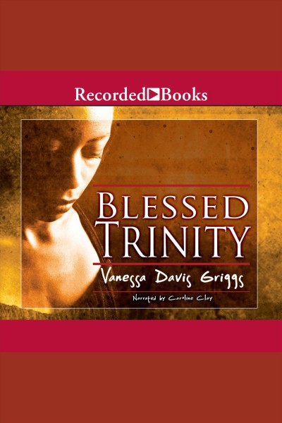 Blessed trinity [electronic resource] / Vanessa Davis Griggs.