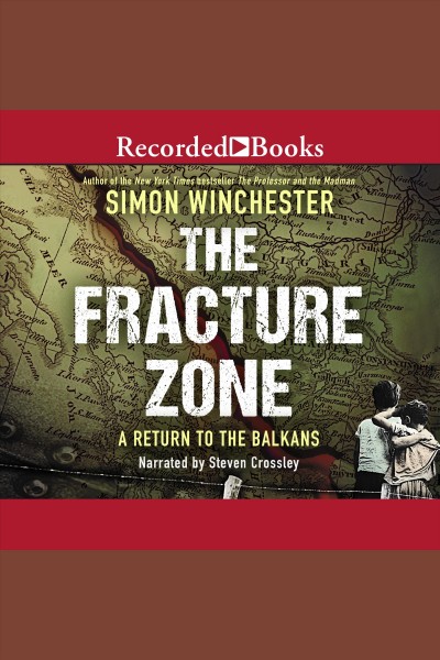 The fracture zone [electronic resource] : a return to the Balkans / Simon Winchester.