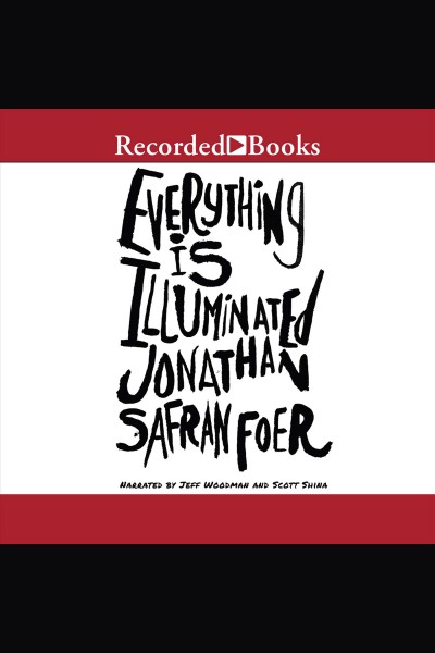Everything is illuminated [electronic resource] / Jonathan Safran Foer.