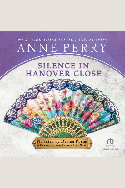 Silence in Hanover Close [electronic resource] : a Charlotte and Thomas Pitt novel / Anne Perry.
