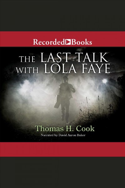 The last talk with Lola Faye [electronic resource] / Thomas H. Cook.