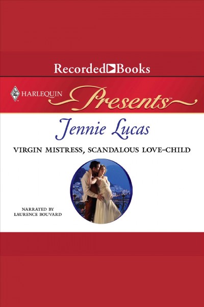 Virgin mistress, scandalous love-child [electronic resource] / Jennie Lucas.