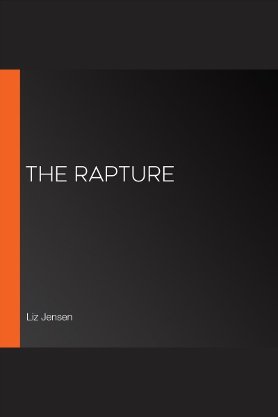 The rapture [electronic resource] / Liz Jensen.