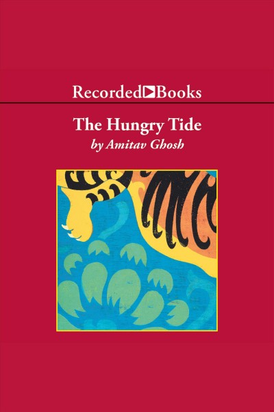 The hungry tide [electronic resource] / Amitav Ghosh.