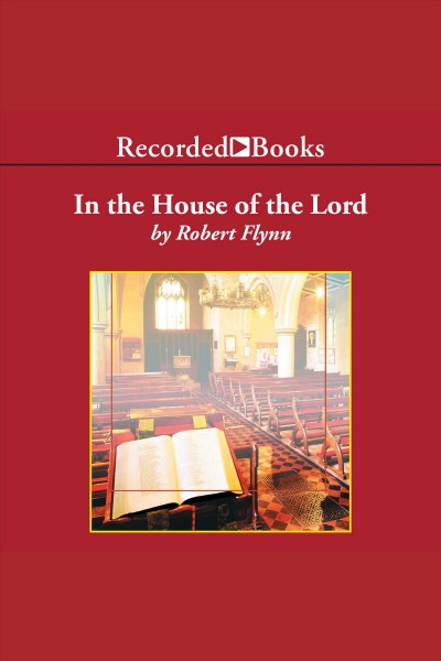 In the house of the Lord [electronic resource] / Robert Flynn.
