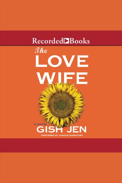 The love wife [electronic resource] / Gish Jen.