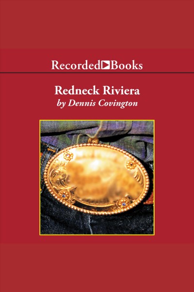 Redneck Riviera [electronic resource] : armadillos, outlaws, and the demise of an American dream / Dennis Covington.