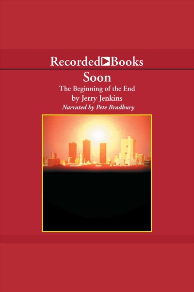 Soon [electronic resource] : the beginning of the end / Jerry Jenkins.