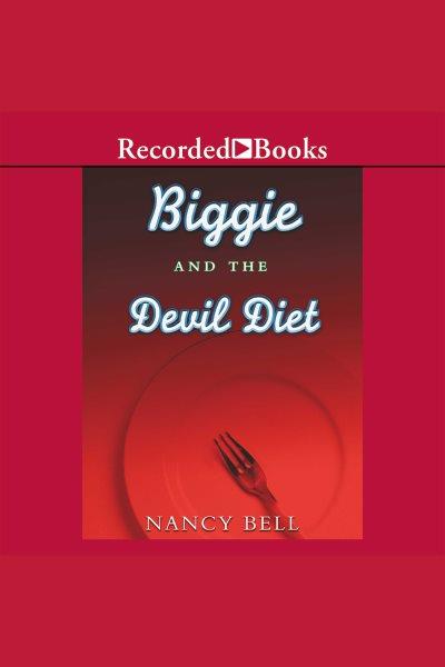 Biggie and the devil diet [electronic resource] / Nancy Bell.